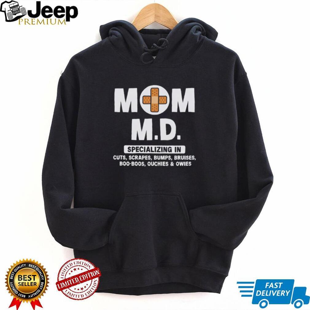 Mom M.D. Specializing In Boo Boos Funny Motherhood T Shirt