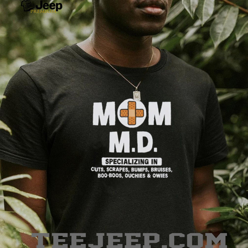 Mom M.D. Specializing In Boo Boos Funny Motherhood T Shirt