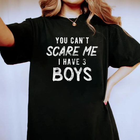 Mom Of Boys Shirt, You Can't Scare Me I Have 3 Boys Tshirt, Funny Mom Shirt, Mothers Day Gift Ideas, Unisex Short Sleeve Tee, Casual Clothing