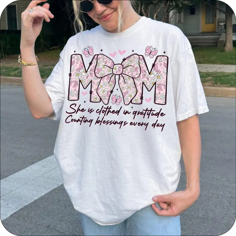 Mom She is Clothed in Gratitude Shirt, Mom Shirt, Floral Mom , Mothers Day Shirt,Gift For Mom Cotton Top Comfort Womenswear