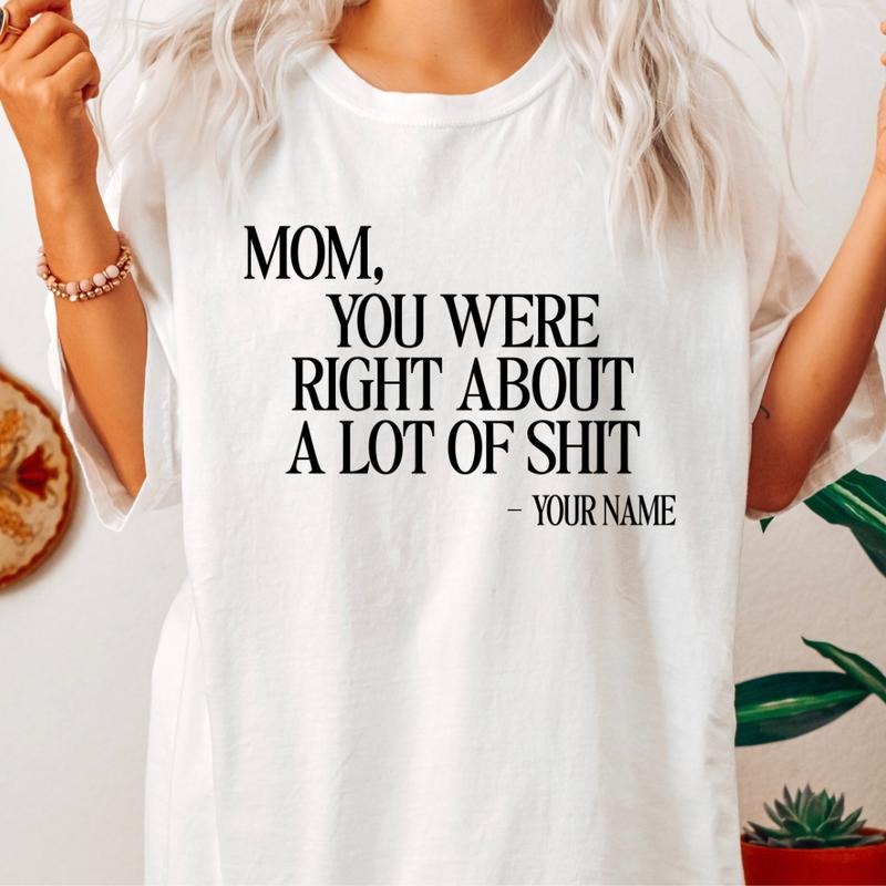 Mom you were right about a lot shirt, Mother's Day Gift, Gift for Mama, T-shirt for he Cotton Fabric Hoodie, Sweatshirt