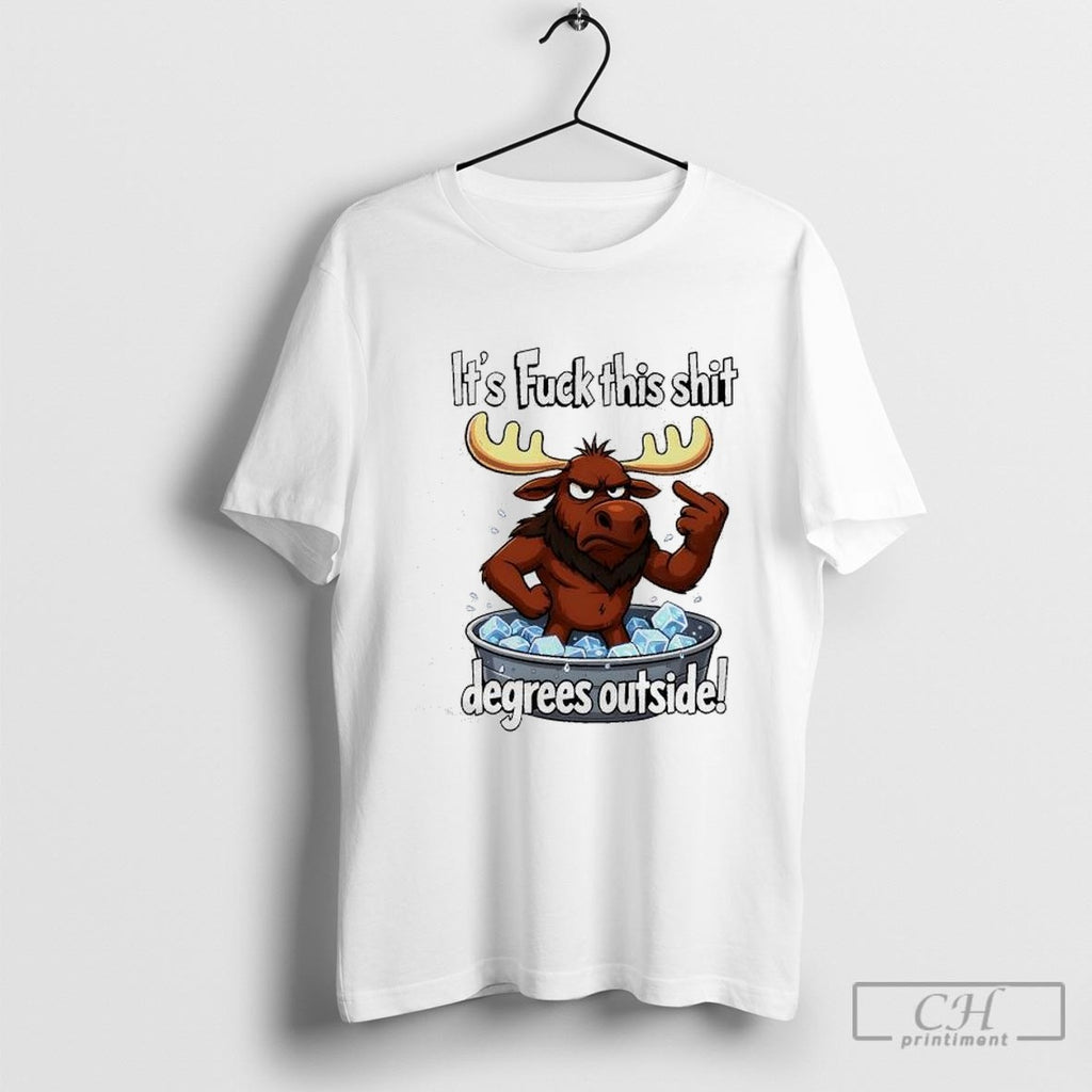 Moose Middle Finger Ice Bath Its Fuck This Shit Degrees Outside Shirt Sweater