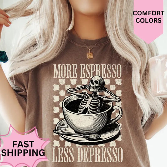 More Espresso Less Depresso Shirt ~ Comfort Colors T-Shirt Unisex Apparel Relaxed Fit Printed in the USA Clothing Womenswear Casual and Comfortable