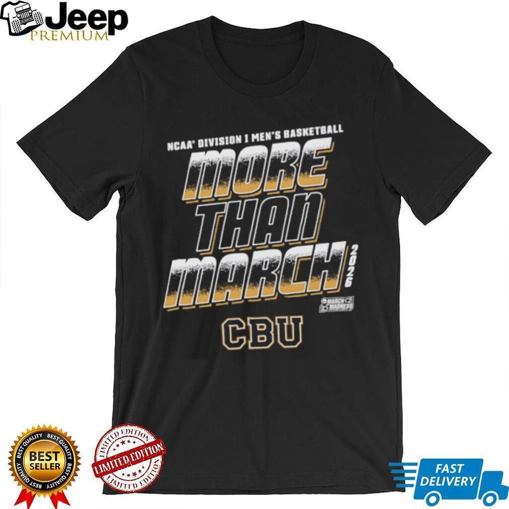 More Than March 2026 CBU Men’s Basketball NCAA Tournament T Shirt
