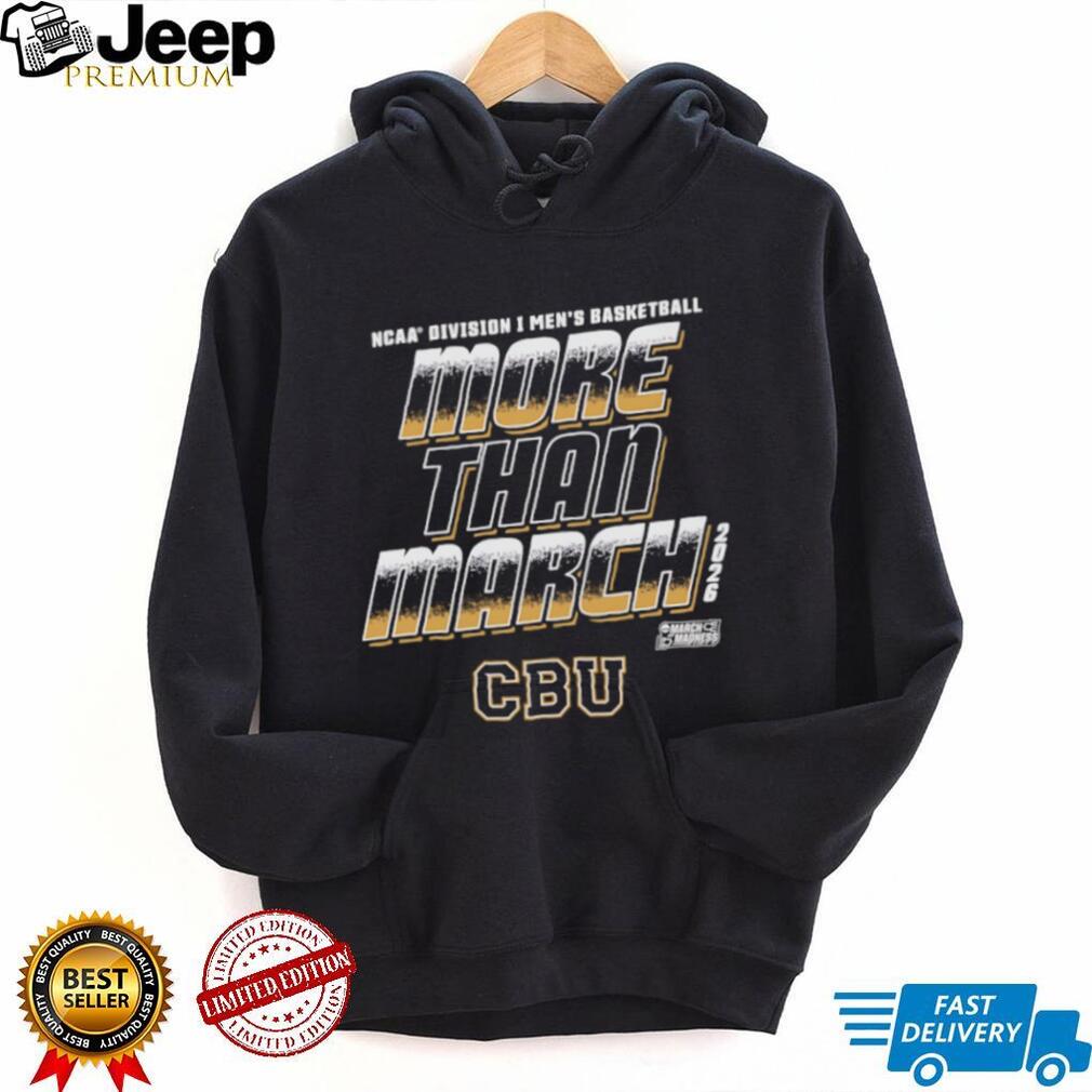 More Than March 2026 CBU Men’s Basketball NCAA Tournament T Shirt