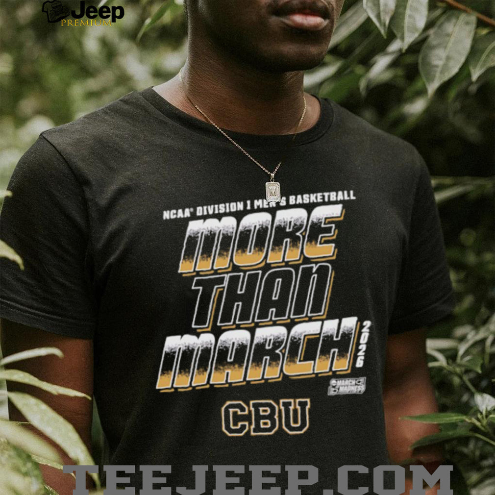 More Than March 2026 CBU Men’s Basketball NCAA Tournament T Shirt