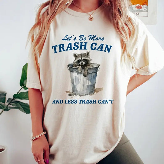 More Trash Can And Less Trash Can't, Vintage Drawing - Meme - Sarcastic T Shirt, Unisex Tee, Valentines T-Shirt, Gifts For Women, Unisex Short Sleeve Tee Shirt, Valentines Gifts For Her. Fitted Top
