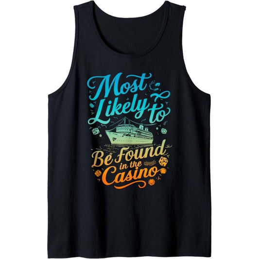 Most Likely Be Found In Casino Cruise Family Matching Funny Tank Top Made in USA
