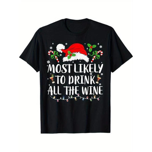 Most Likely To Drink Christmas All The Wine Family Matching T-Shirt, 100% Cotton, Gift for Men Women Dad Mom Friends Made in USA