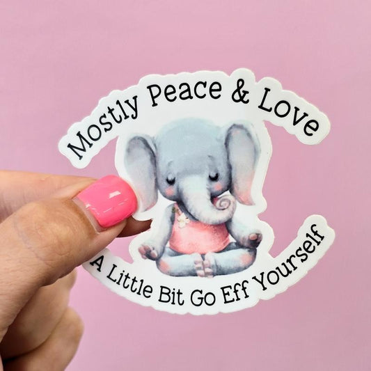 Mostly Peace and Love A Little Big Go Eff Yourself Funny Sticker