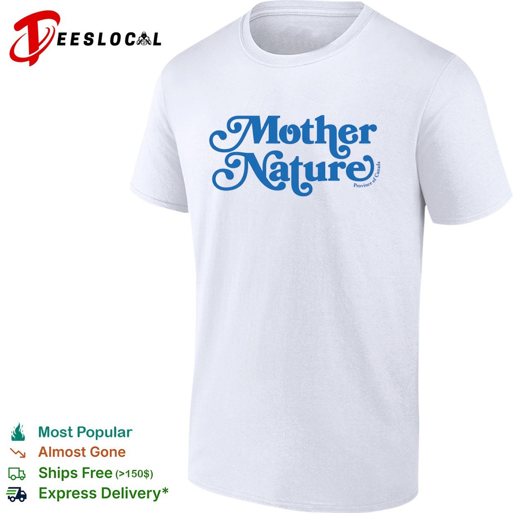 Mother Nature Province of Canada Nature Shirt