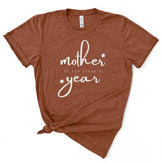 Mother Of The Freakin' Year - Women's T-Shirt - Soft & Breathable Cotton, Unisex Sizing - Fit