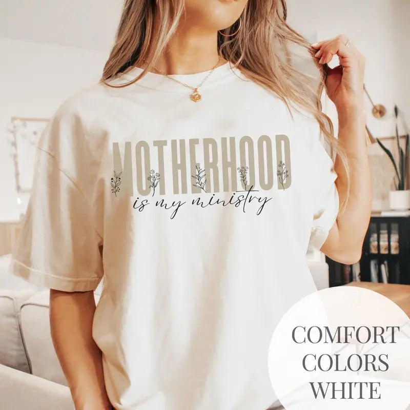 Motherhood Is My Ministry T-shirt Religious Gift For Mothers Day Tshirt Motherhood Baby Shower Gift For Her Birthday Shirt Christian Tshirt TK43GN