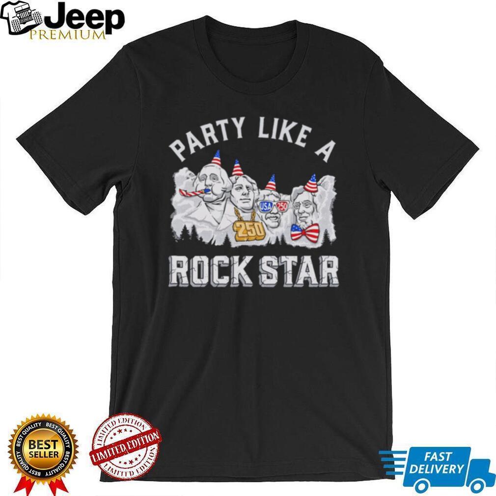 Mount Rushmore Party Like A Rock Star USA 250th Anniversary T Shirt