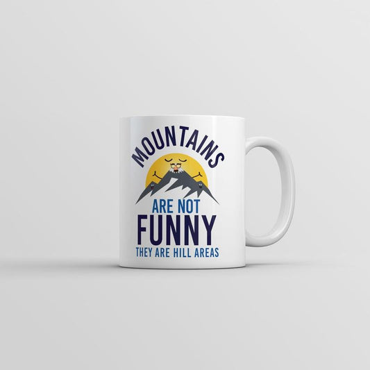 Mountains Are Not Funny They Are Hill Areas Mug Funny Sarcastic Coffee Cup-11oz Funny Coffee Mugs Ceramic Printed Drinkware Cup