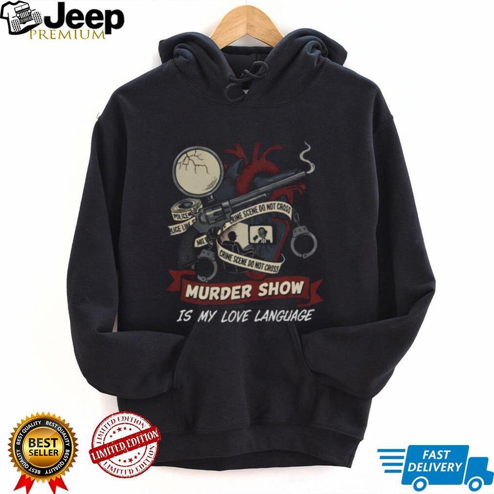 Murder Show Is My Love Language Retro Crime Scene Heart T Shirt