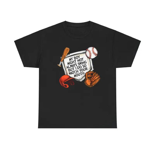 My Boy Might Not Always Swing But I Do So Watch Your Mouth Shirt, Baseball Shirt, Sarcasm Shirt, Unisex T-Shirt, Gifts For Baseball Mom Dad, Short Sleeve Tee Shirt, Gifts For Birthday Mothers Day Christmas
