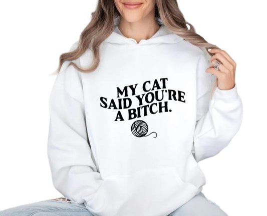 My Cat Said You're A Bitch Sweatshirt, Funny Cat Mom Shirt, Cat Mom T Shirt, Cat Owner Gift, Funny Cat Lover Gift, Unisex Crewneck Pullover Tee, Classic Streetwear