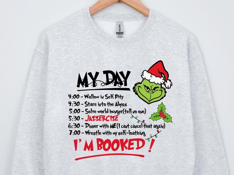 My Day I Am Booked Grinch Christmas Crewneck Sweatshirt, Hoodie, T-shirt