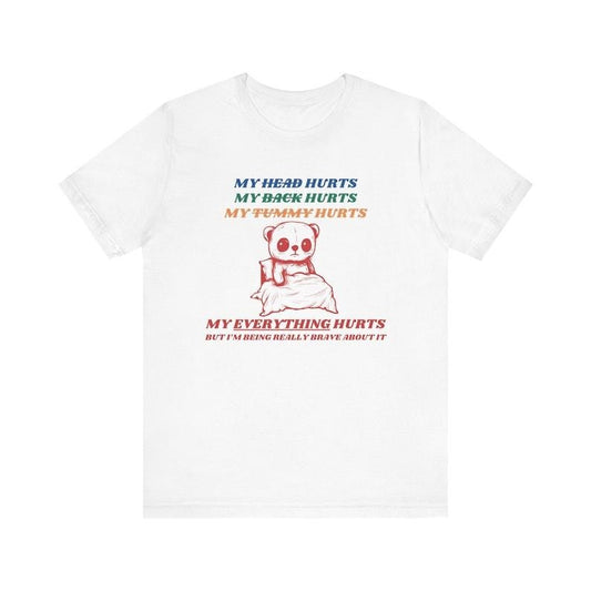 My Everything Hurts But I'm Being Really Brave About It Tshirt, Back Pain Retro Tee, Aesthetic Headache Apparel, Vintage Tummy Ache Shirt