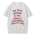 My Fave Animal Is Me When I Remember Who Tf I Am Tshirts Sweater