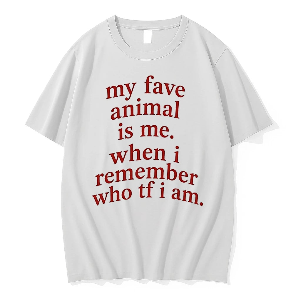My Fave Animal Is Me When I Remember Who Tf I Am Tshirts Sweater
