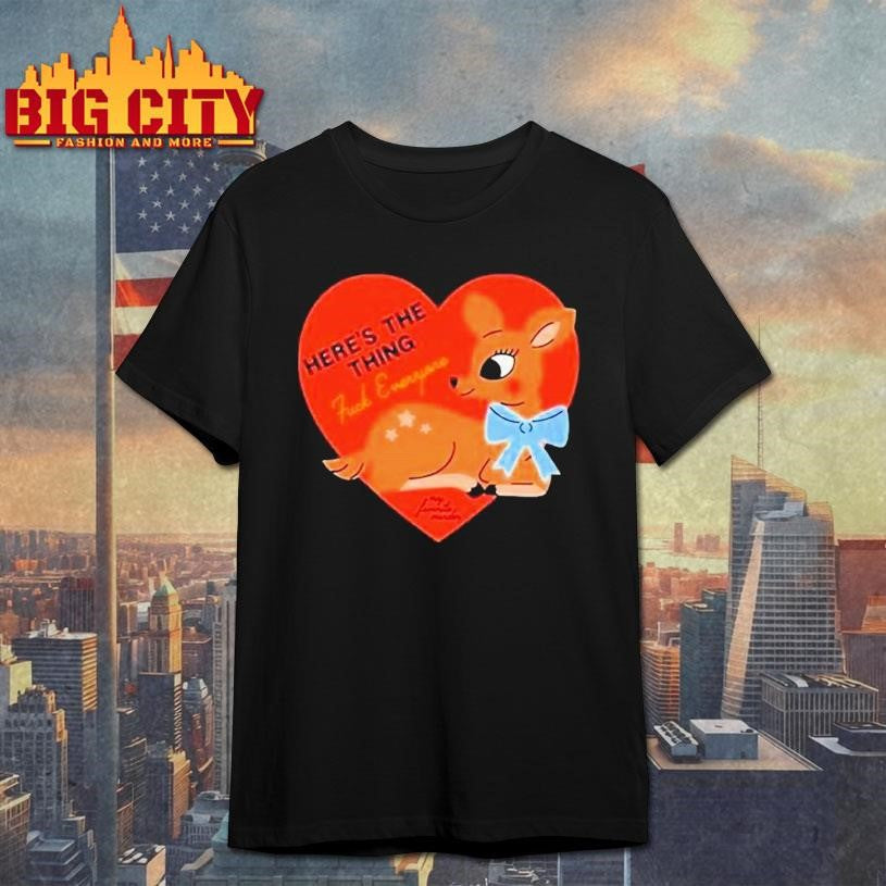 My Favorite Murder Here’s The Thing Deer Heart Shirt
