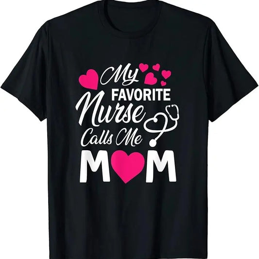 My Favorite Nurse Calls Me Mom Shirt, Mother's Day Gift, Cute Nurse T-Shirt, Nurse Week, Healthcare Gift, Nurse Shirt,...