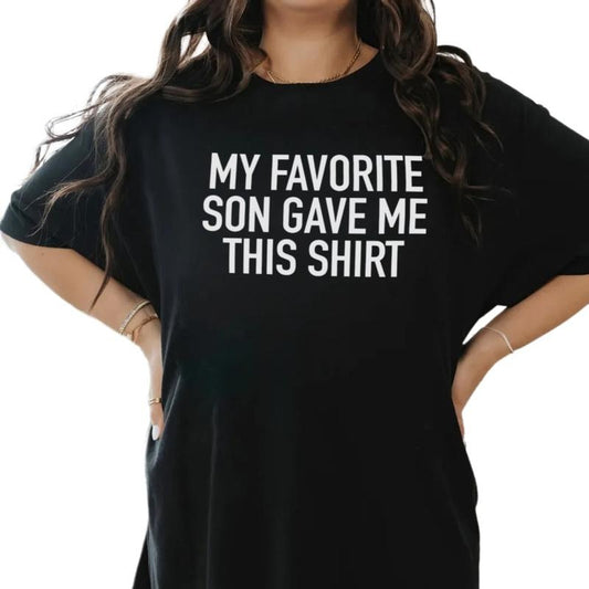 My Favorite Son Gave Me This Shirt, Funny Mothers Day Gift From Son, Gift For Mom, Mommy Tee, Unisex Short Sleeve Tee, Casual Clothing funny  graphic  tees