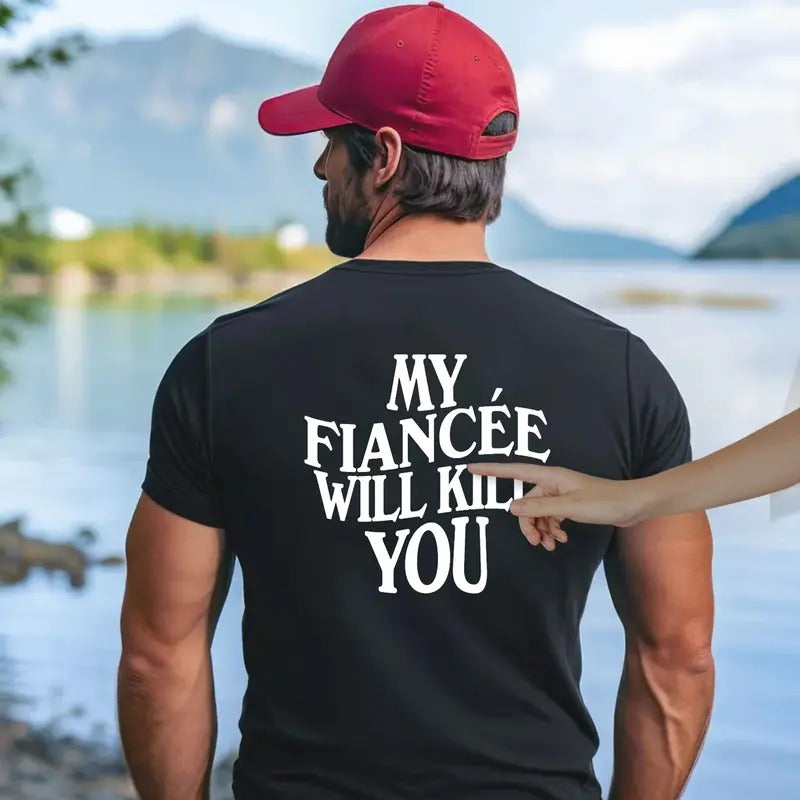My Fiancee Will Kll You Tshirt, Future Husband Shirt, Valentine's Day Gift, Gift For Him, Engagement Tee, Unisex Short...
