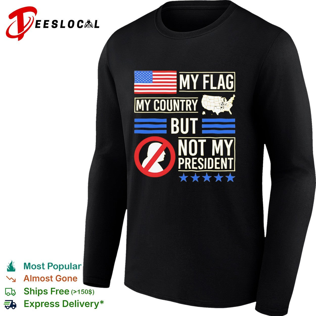My Flag My Country but not my President Donald Trump shirt