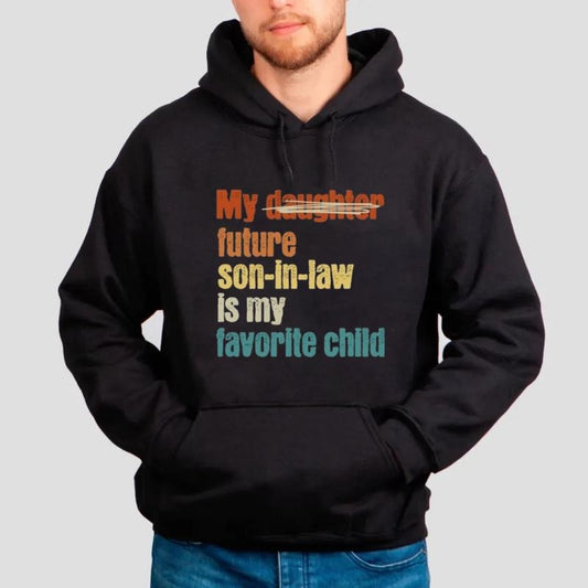My Future Son In Law Is My Favorite Child Sweatshirt, Future Father In Law Tee, Father's Day Gift Dad Of The Bride, Unisex Crewneck Pullover Tee, Casual Clothing