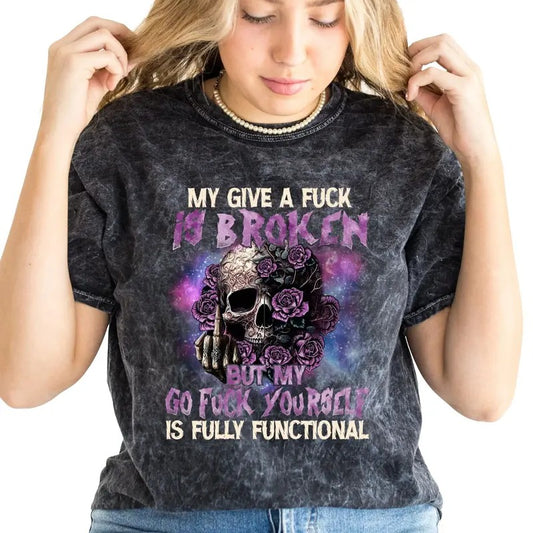 My Give a F&CK Is Broken, But My Go F&CK Yourself Is Fully Functional Vintage-Inspired and Distressed T-shirt