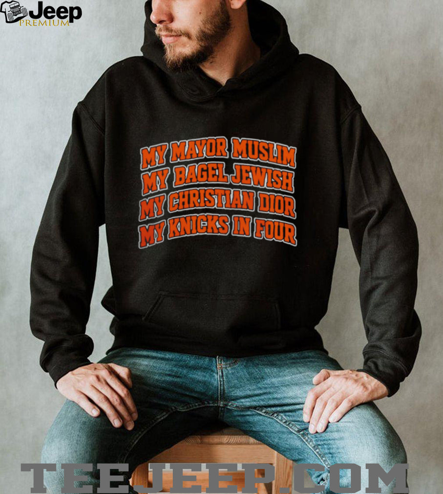 My Mayor Muslim My Bagel Jewish My Christian Fashion My Knicks In Four Shirt