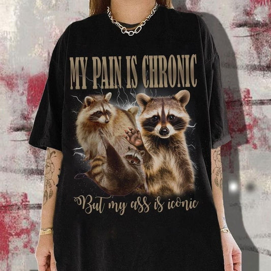 My Pain Is Chronic Raccon Vintage Bootleg T-shirt Funny 90s Retro Raccoon Shirt Stay Trashy Shirt Funny Meme T Shirt Trash Possums Shirt Cotton Top