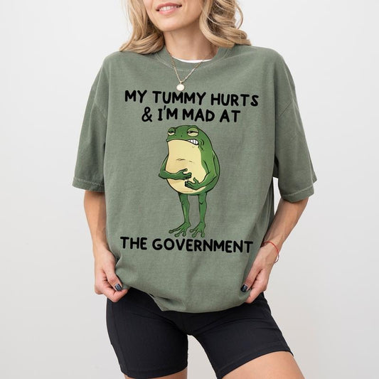 My Tummy Hurts And I'm Mad At The Government Comfort Colors Shirt, Sarcastic Graphic Tee, Funny Frog Women Tee, Meme Clothing
