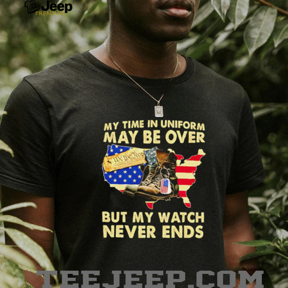 My Watch Never Ends Patriotic Veteran Soldier T Shirt