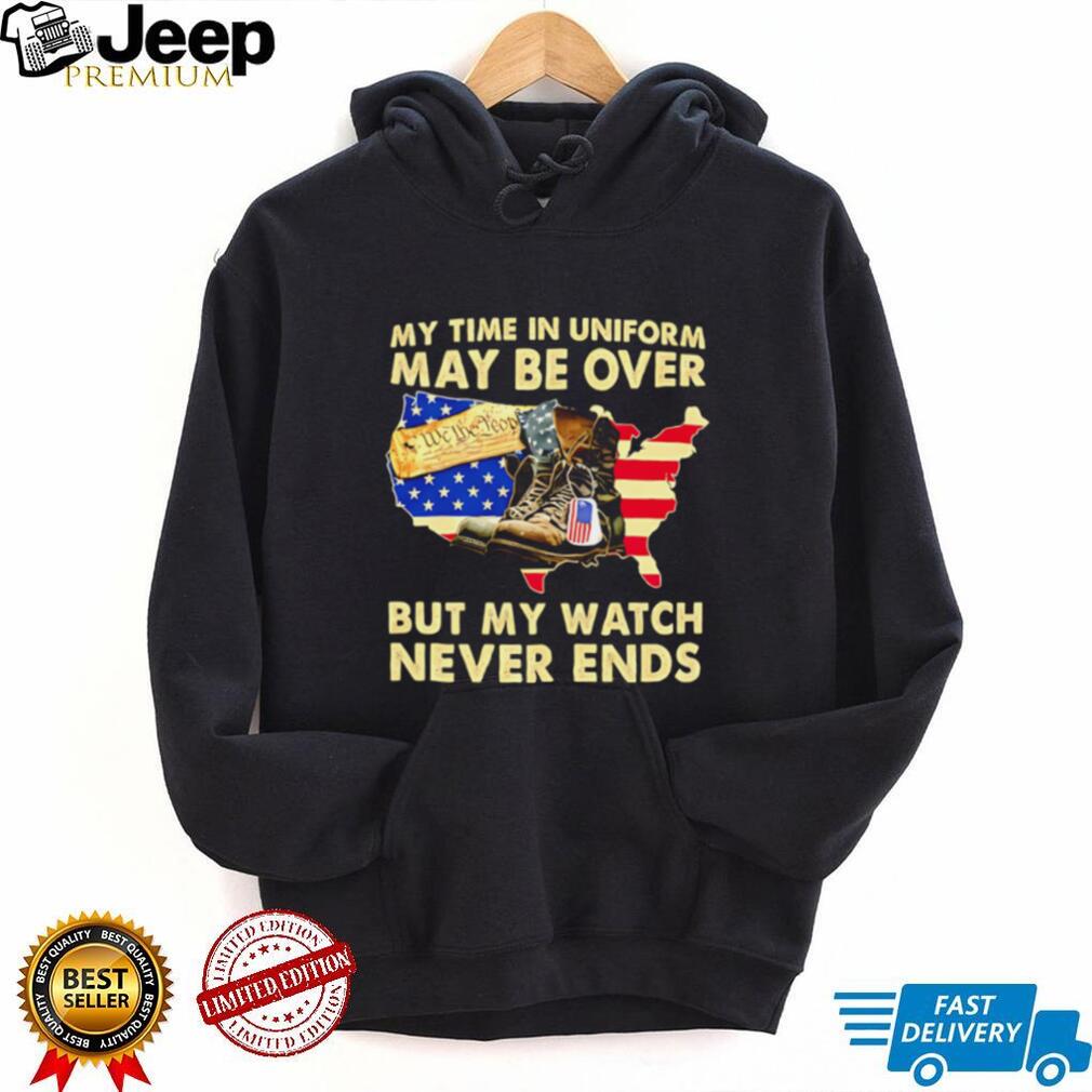 My Watch Never Ends Patriotic Veteran Soldier T Shirt