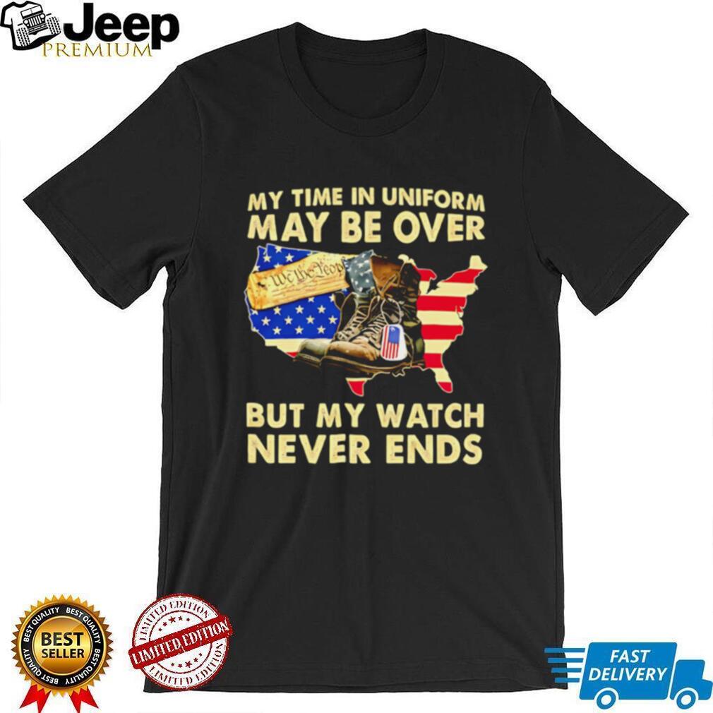 My Watch Never Ends Patriotic Veteran Soldier T Shirt