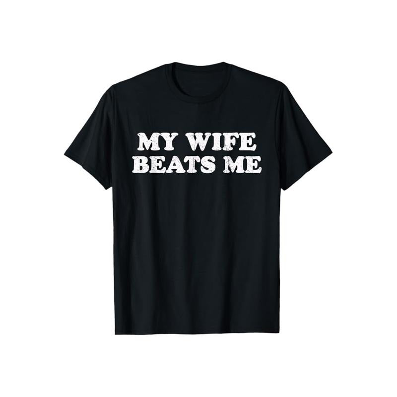 My Wife Beats Me Shirt Casual Style Crew Neck Short Sleeve T-Shirt Tops Trendy for Unisex, Perfect Gift