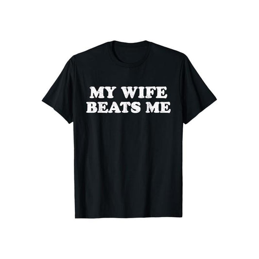 My Wife Beats Me Shirt Casual Style Crew Neck Short Sleeve T-Shirt Tops Trendy for Unisex, Perfect Gift