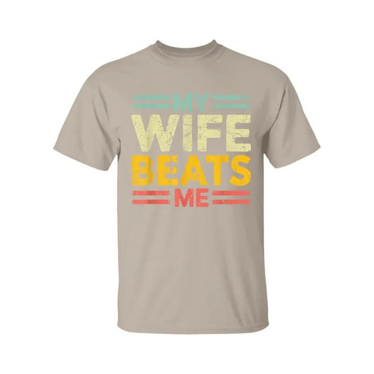My Wife Beats Me Shirt, Funny Couple T-shirt, Funny Gift for Him, Mother's Day Shirt, Unisex Tee, Gift for Husband