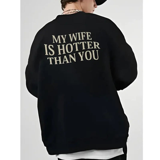 My Wife Is Hotter Than You Sweatshirt, Valentines Day Gift, Funny Gift For Husband, Sarcastic Shirt, Vday Tshirt, Unisex Crewneck Pullover Tee, Casual Clothing