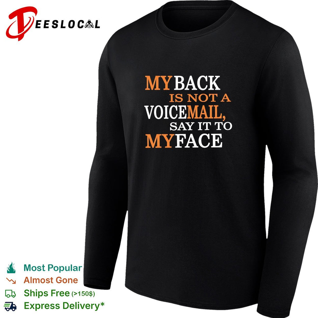 My back is not a voicemail say it to my face shirt