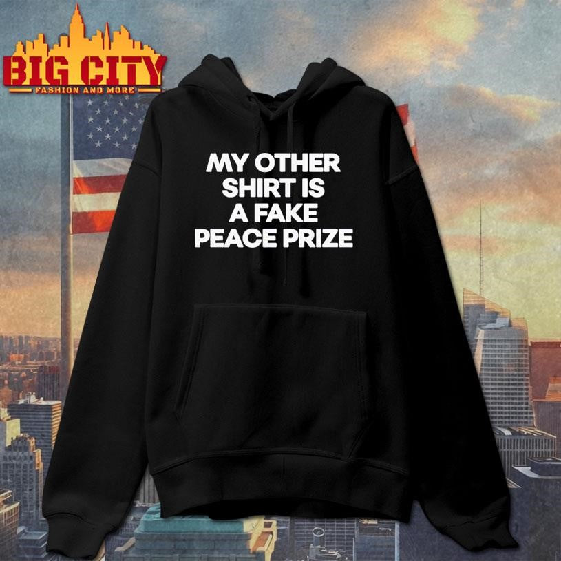 My other shirt is a fake peace prize