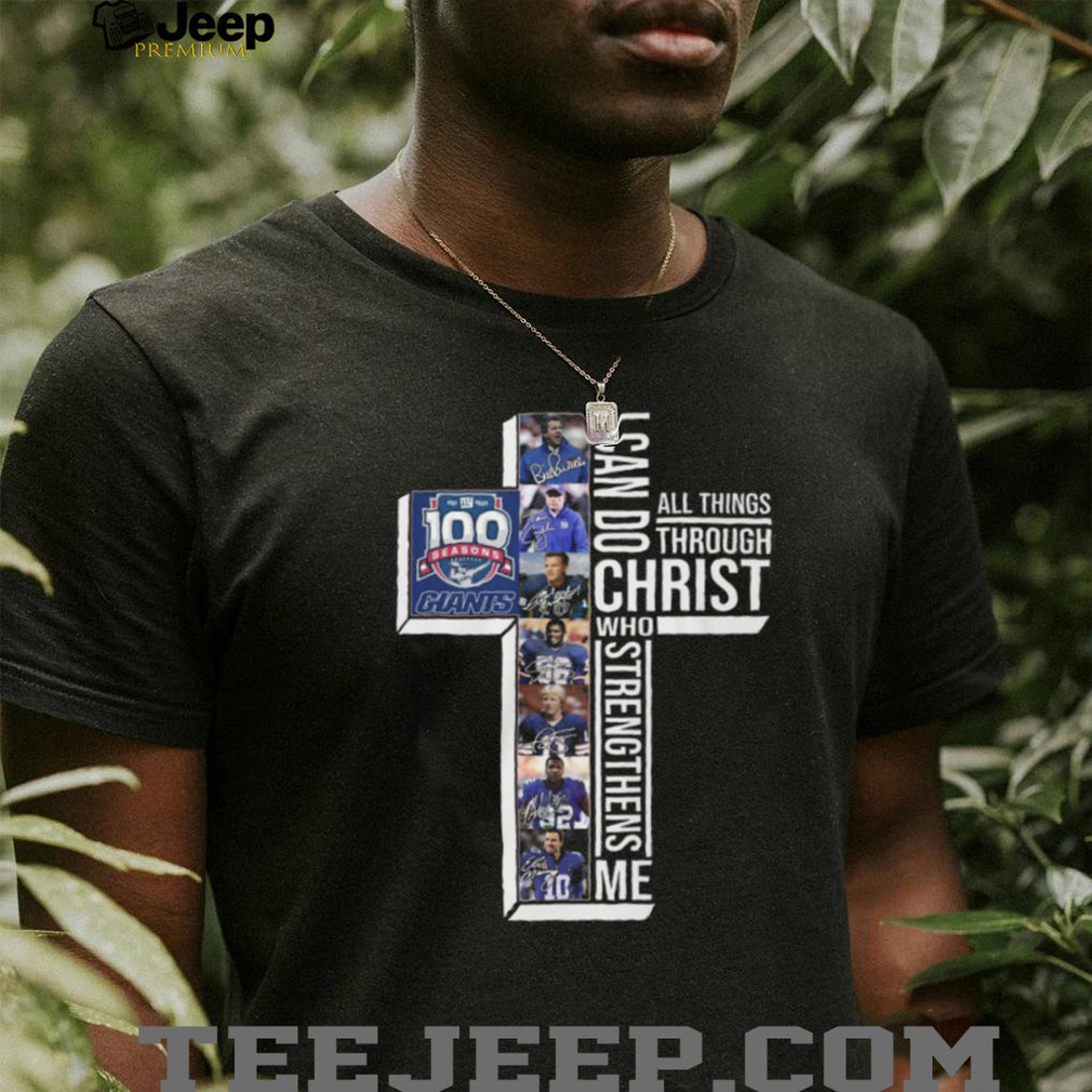 NY Giants 100 Seasons Legends Signatures I Can Do All Things Through Christ T Shirt