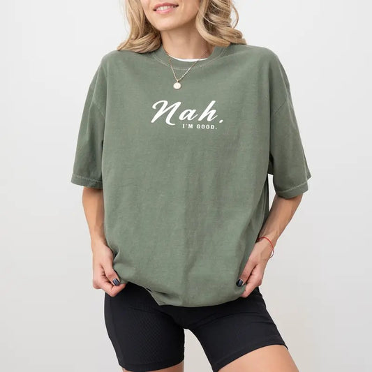 Nah I'm Good Shirt Comfort Colors, Sarcasm T-shirt, Funny Saying Tops for Men and Women, Mom Life Tee, Sarcastic Tshirt for Mom, Casual Womenswear