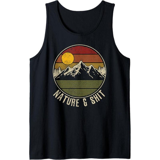 Nature & Shit - Funny Vintage Mountains Hiking Camping Gift Tank Top Made in USA