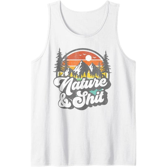 Nature and Shit Funny Hiking Camping Hiker Camper RV Gift Tank Top Made in USA