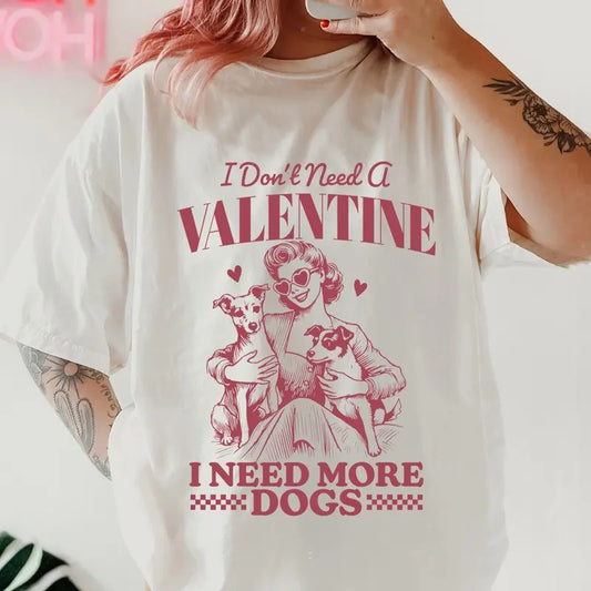 Need More Dogs Valentines day Shirt~ Unisex Apparel Relaxed Fit Printed In The USA Clothing Womenswear Casual Comfort Cotton Top Athletic Boho Chic